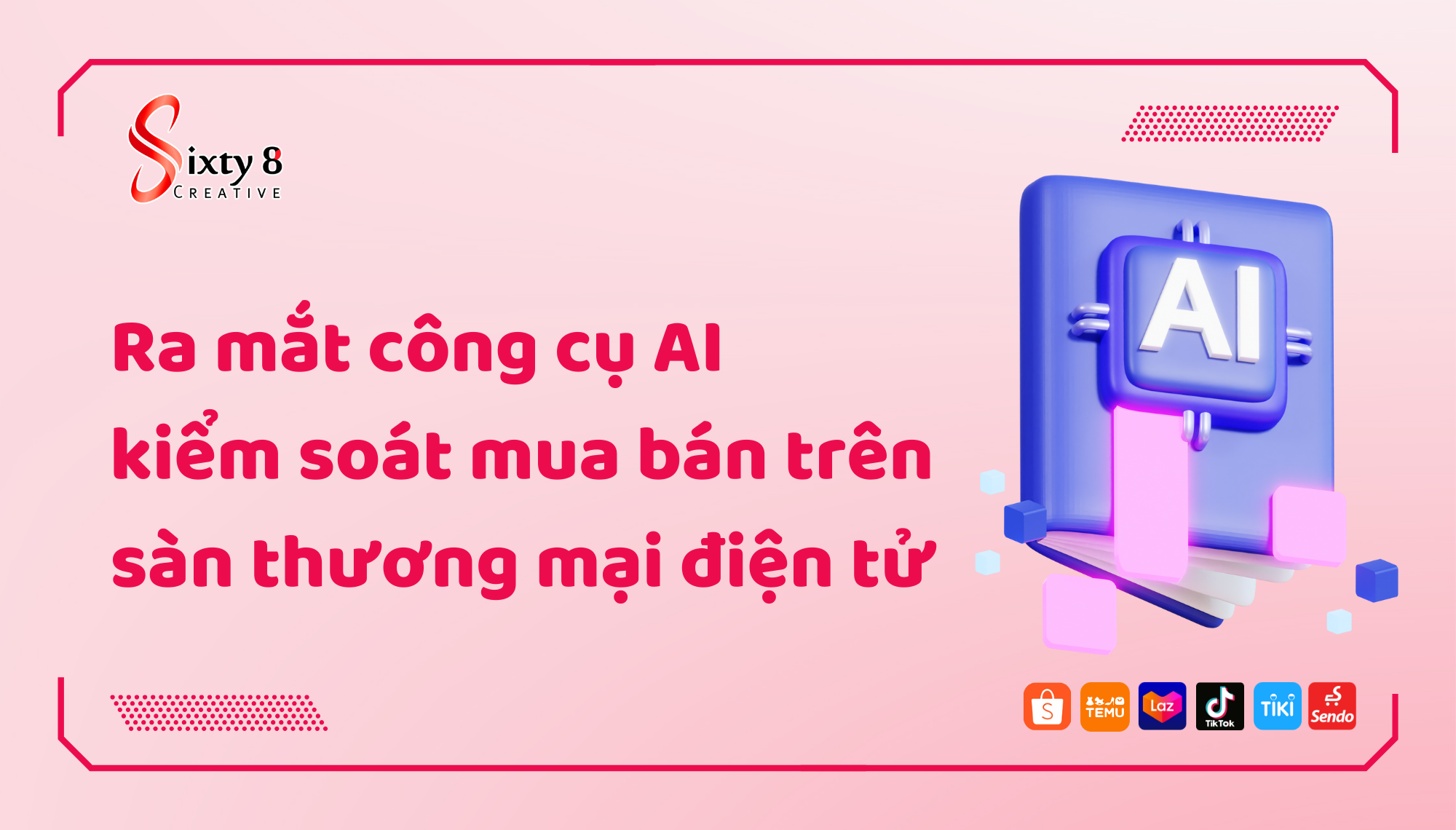 Tuần sau ra mắt công cụ AI kiểm soát mua bán trên sàn thương mại điện tử